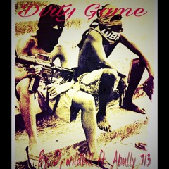 Dirty Game - Ft Abully713