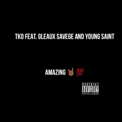 TKO - amazing feat. (Gleaux Savage and Young Saint)
