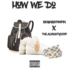 How We Do Ft. TheAlmightyDrip (prod. by D-Dex)