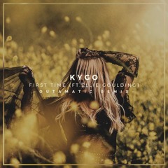 Kygo & Ellie Goulding - First Time (OutaMatic Remix)