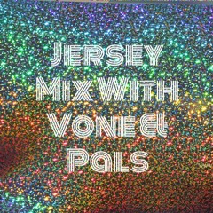 Jersey Mix w| Vone & Pals