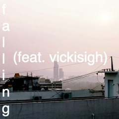 falling (feat. vickisigh)