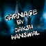 Daksh Hanswal - Carnage