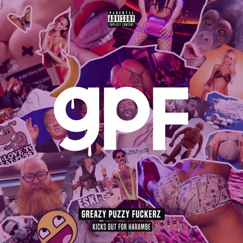 Greazy Puzzy Fuckerz - Kicks Out For Harambe (OUT FUCKING NOW)