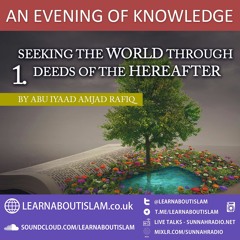 Seeking the World Through Deeds of the Hereafter - Abu Iyad | Manchester