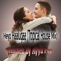 Heyo Haalugaa (Tropical House Mix) - www.ap-uploads.net