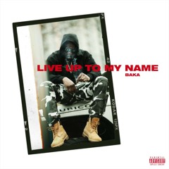 Baka Not Nice - "Live Up To My Name" Prod by Narcos & Alex Lustig
