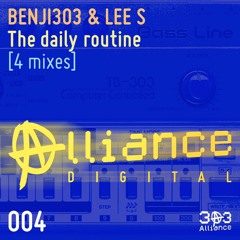Benji303 & Lee S. - The Daily Routine (Out Now On Alliance Digital 004)