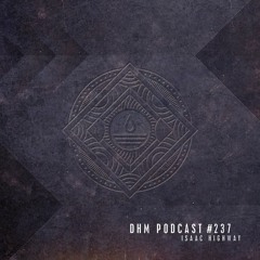 Isaac Highway — DHM Podcast #237 (May 2017)