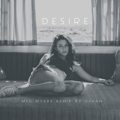 Stream Meg Myers - Desire (DUHAN REMIX) by DUHAN | Listen online for free  on SoundCloud