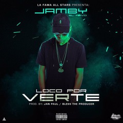 Jamby El Favo - Loco Por Verte (Prd.by Jan Paul & Bless The Producer)