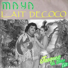 Maya - Lait De Coco (Jacques du Disco dancefloor edit) FREE DL