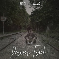 Slouch x NewG - Dernier Track