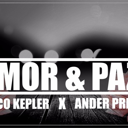 CHICO KEPLER X ANDER PRMS - AMOR Y PAZ