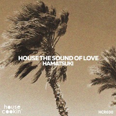 Hamatsuki - House The Sound Of Love - 9th June