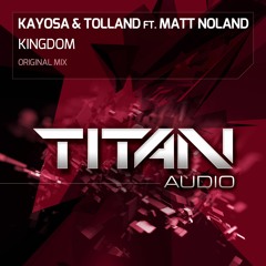 Kayosa & Tolland ft. Matt Noland - Kingdom