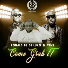 COME GRAB IT BABY... Feat... BS - Louko - Vens