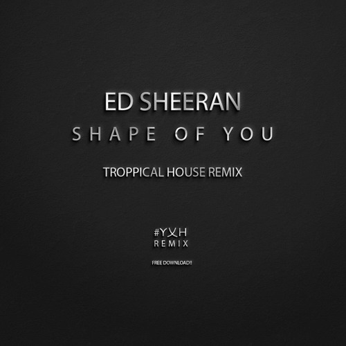 ED SHEERAN-SHAPE OF YOU (YOHAN X HARSH TROPICAL HOUSE REMIX)BUY=FD