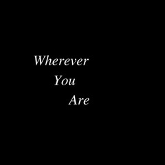 Wherever You Are