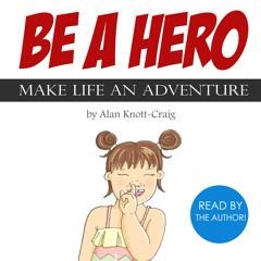 Be a Hero Podcast Part 7