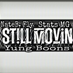 Still Movin Movin' (feat. NateB. Fly x Yung Boons)