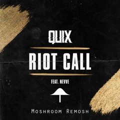 Quix - Riot Call (Moshroom Remosh)