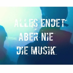 Alles endet, aber nie die Musik