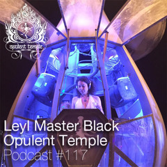 Opulent Temple Podcast #117 - Leyl Master Black