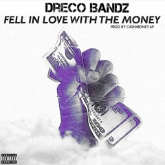 Dreco Bandz- i Fell inLove Wit The Money  [Prod by @CashMoneyAp]