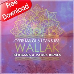 Offir Malol & Levi & Suiss - Wallak (ShiBass & Vagus Remix )*Free Download*