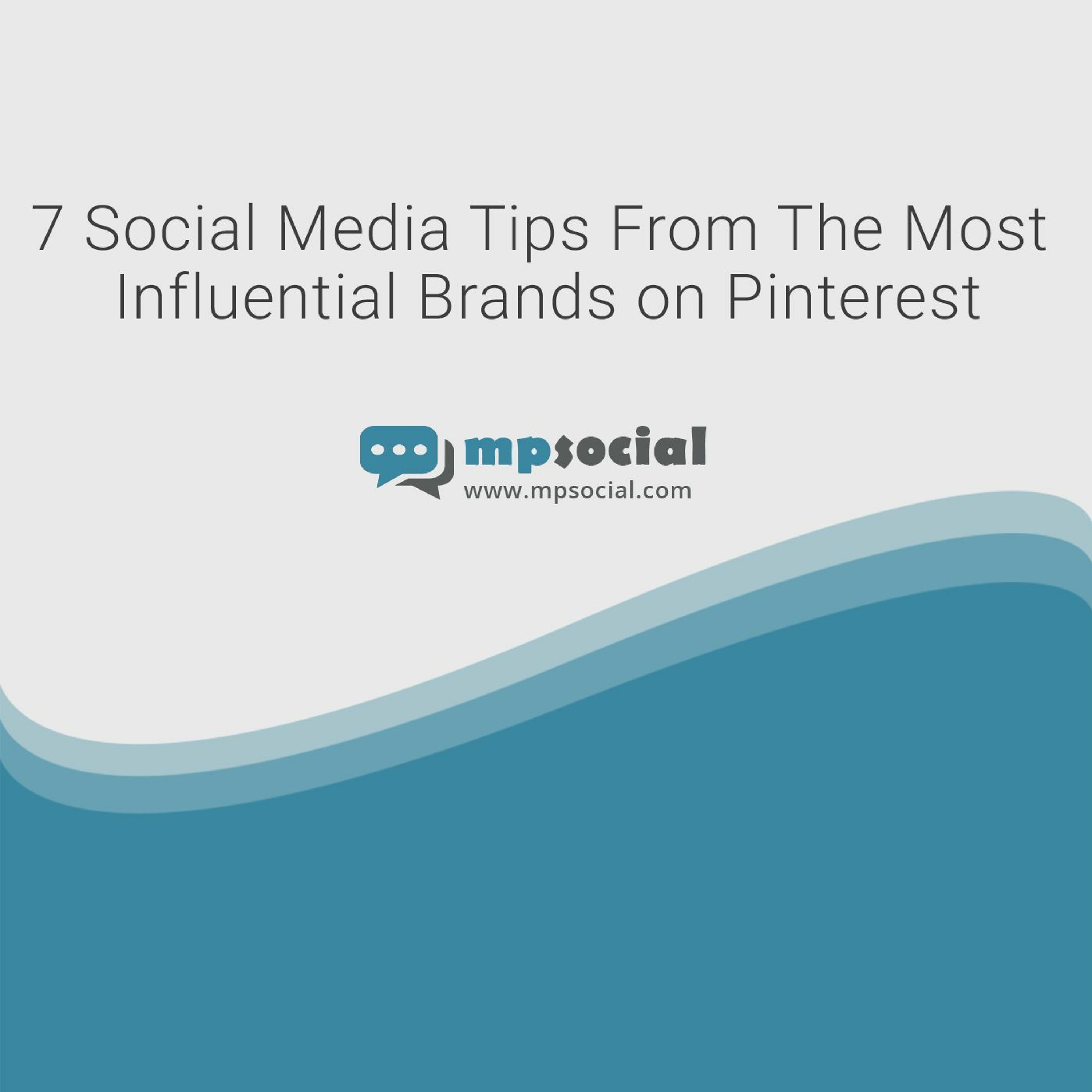7 Social Media Tips From The Most Influential Brands On Pinterest 7 Social Media Tips From The Most Influential Brands On Pinterest