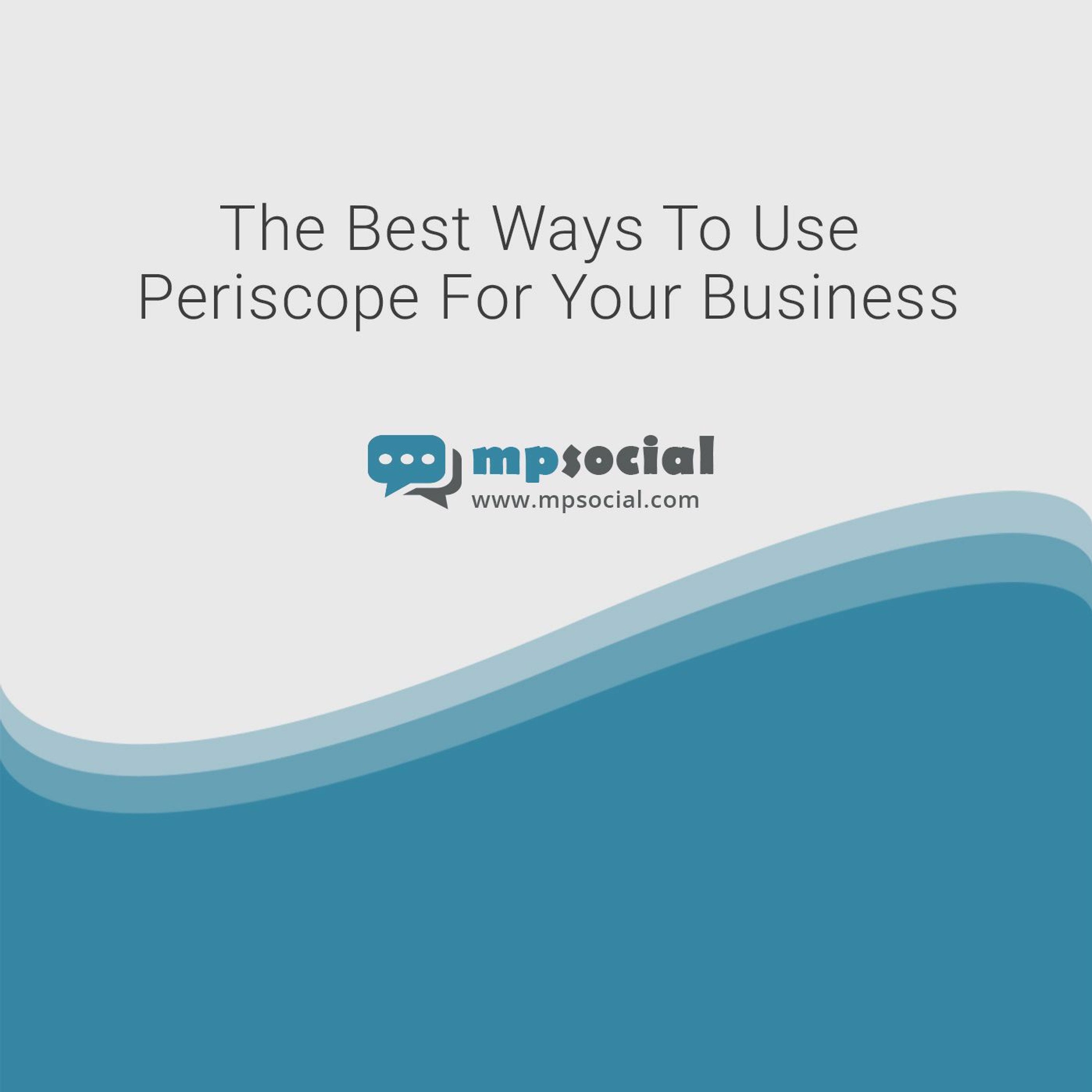 The Best Ways To Use Periscope For Your Business The Best Ways To Use Periscope For Your Business