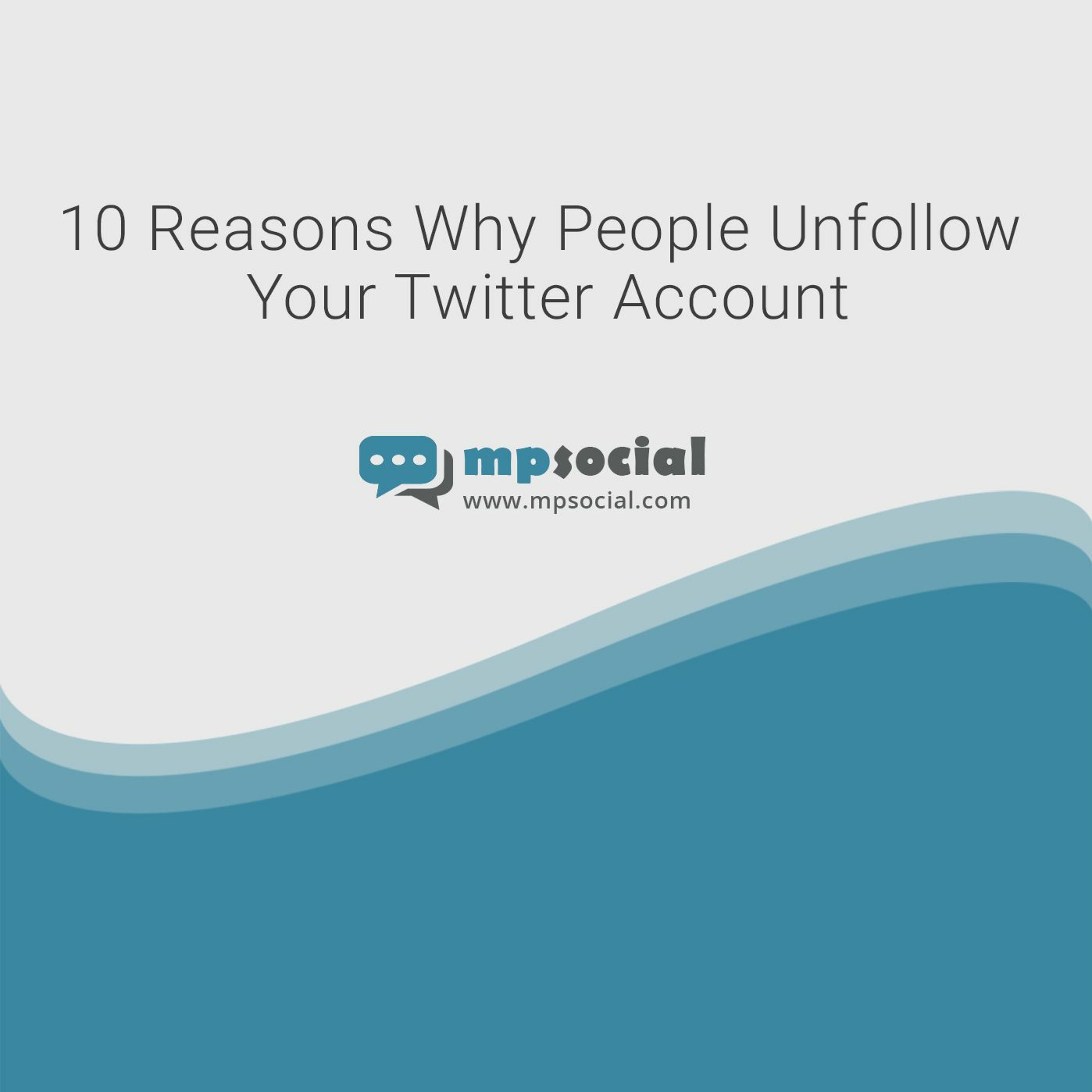 10 Reasons Why People Unfollow Your Twitter Account 10 Reasons Why People Unfollow Your Twitter Account