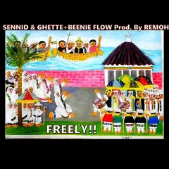 FREELY - SENNID & GHETTE + BEENIE FLOW-(mix & mastered By REMOH)