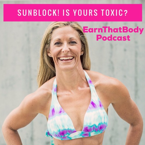 #58 Sunblock! Is Yours Harmful?
