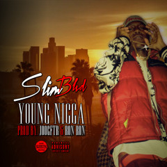 Slim Blvd - "Young Nigga" Prod By JooGFTR & RonRon