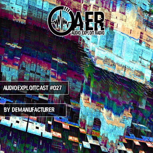 Audioexploitcast #027 by Demanufacturer