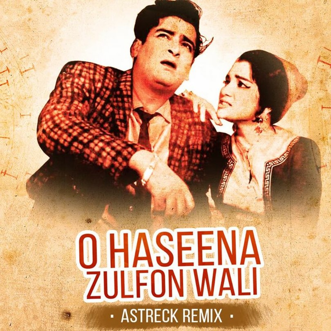 Astreck Stream O Haseena Zulfon Wali (Astreck Remix) by Astreck | Listen online ...
