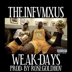Weak Days by. THEiNFVMXUS (Prod. RoseGoldHov)