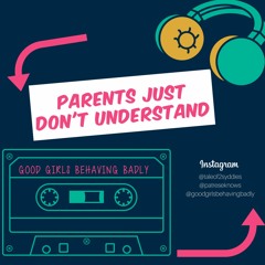 Episode 36: Parents Just Don't Understand