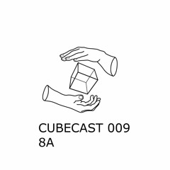 CUBECAST 009 pres. 8A