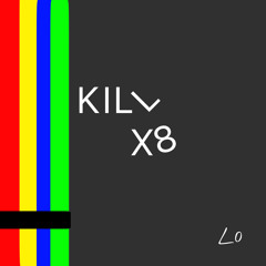 KILL X8