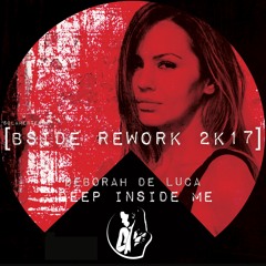 DEEP INSIDE ME - Deborah De Luca (Bside Rework 2k17)