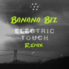 A R I Z O N A - Electric Touch (Banana Biz Remix)
