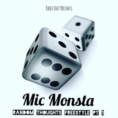 Mic Monsta _ Random Thoughts Freestyle Pt1