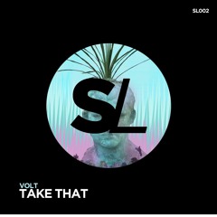 #SL002: VØLT - Take That (Original Mix) FREE DOWNLOAD