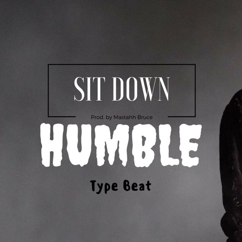Stream Kendrick Lamar Humble Type Beat / Instrumental "Sit down" 2018 by  MastahhBruce | Listen online for free on SoundCloud