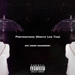 Premonitions (Nights Like This) [NXT DOOR NEIGHBORS]