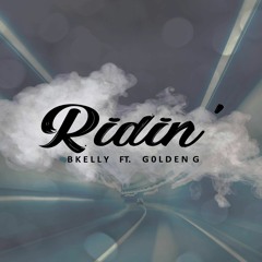Ridin' ft. G0LDEN G