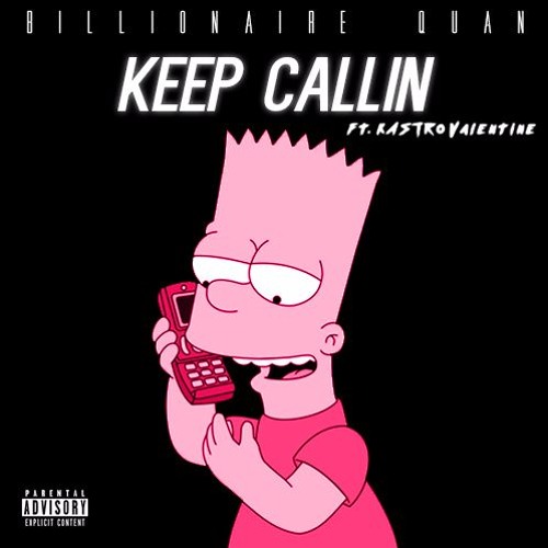 Keep Callin ft Billionaire Quan